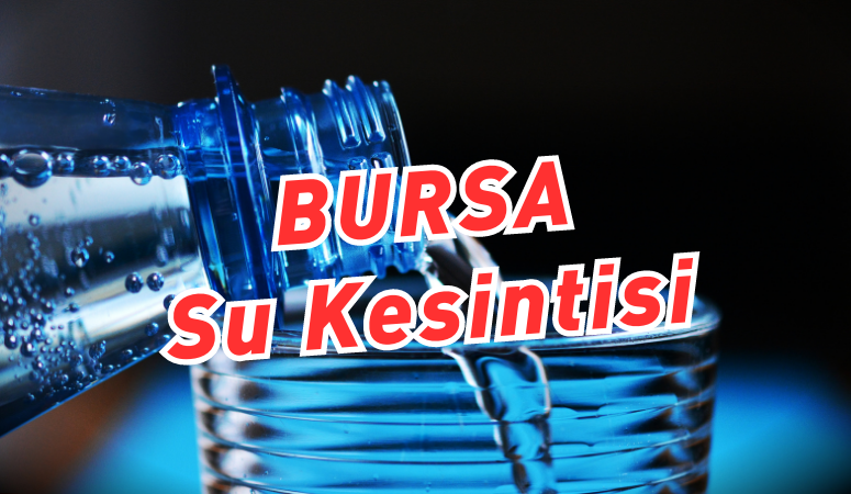 BUSKİ Bursa su kesintisi: Bursa’da sular ne zaman gelecek? 23-24 Haziran Bursa su kesintisi listesi!