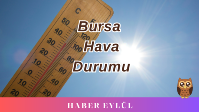 Bursa’da bugün sıcak bir hava hakim! 18 Temmuz Bursa hava durumu