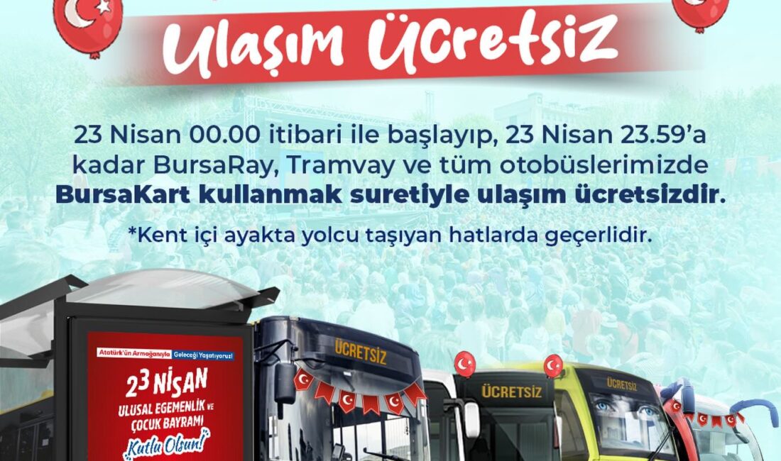 Bursa’da 23 Nisan’da toplu ulaşım ücretsiz
