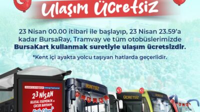 Bursa’da 23 Nisan’da toplu ulaşım ücretsiz